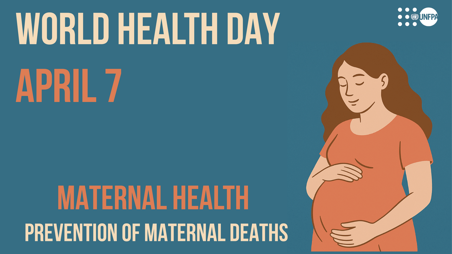 Graphic for World Health Day on April 7, focusing on maternal health and the prevention of maternal deaths, featuring an illustration of a person touching their belly and the UNFPA logo.